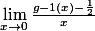 \lim_{x\rightarrow 0}\frac{g-1(x)-\frac{1}{2}}{x}